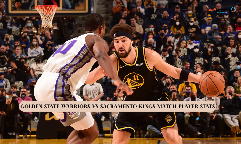 Golden State Warriors vs Sacramento Kings Match Player Stats